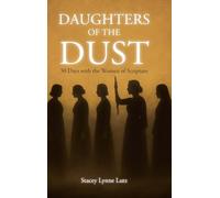Daughters of the Dust: 30 Days with the Women of Scripture