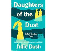 Daughters of the Dust: A Novel