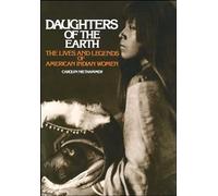 Daughters of the Earth: The Lives and Legends of American Indian Women