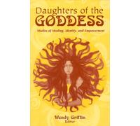 Daughters of the Goddess: Studies of Identity, Healing, and Empowerment