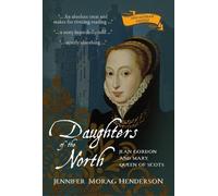 Daughters of the North: Jean Gordon and Mary, Queen of Scots