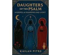 Daughters Of The Psalm: A Gospel of Shadow and Light (Daughters Of The Rift)