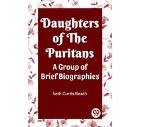 Daughters Of The Puritans A Group Of Brief Biographies