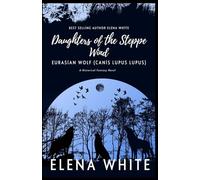 Daughters of the Steppe Wind: Eurasian Wolf (Canis lupus lupus)