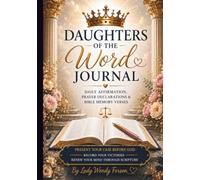 Daughters of the Word: A Journal of Daily Affirmation, Prayer Declarations and Bible Memory Verse