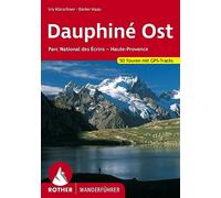 Dauphiné Ost: Parc National des Écrins - Haute-Provence. 50 Touren mit GPS-Tracks