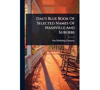 Dau's Blue Book Of Selected Names Of Nashville And Suburbs
