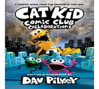 Dav Pilkey Cat Kid Comic Club 4: Collaborations: from the Creator of Dog Man Dav Pilkey Multicolor