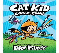 Dav Pilkey Cat Kid Comic Club: the new blockbusting bestseller from the Dav Pilkey Multicolor
