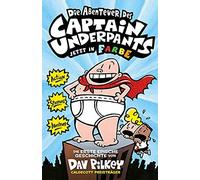 Dav Pilkey Die Abenteuer des Captain Underpants Band 1: Jetzt in Farb (Hardback)