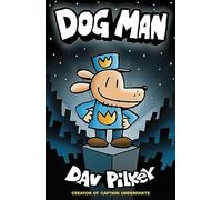 Dog Man: From the Creator of Captain Underpants (Dog Man #1)