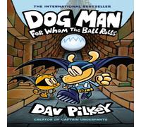 Dav Pilkey Dog Man 7: For Whom the Ball Rolls Hardback Book Dav Pilkey Multicolor