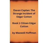 Davan Caplan: The Strange Incident of Edgar Cotton Book 1 Citizen Edgar Cotton