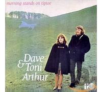 Dave And Toni Arthur - Morning Stands On Tiptoe
