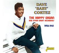 Dave 'Baby' Cortez - The Happy Organ And Other Great Recordings 1956-1961