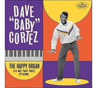Dave "Baby" Cortez - The Happy Organ + Dave "Baby" Cortez (His 2nd Album) + 9 Bonus Tracks!