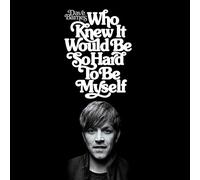 DAVE BARNES - Who Knew It Would Be So Hard To Be Myself