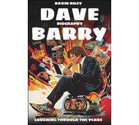 Dave Barry Biography: Laughing Through the Years
