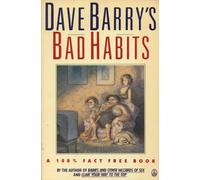 Dave Barry's Bad Habits: A 100% Fact-free Book