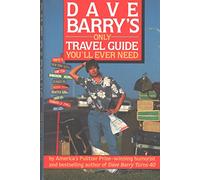 Dave Barry's Only Travel Guide You'll Ever Need