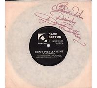 DAVE BETTON Don't Ever Leave Me 7" vinyl