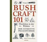 Dave Canterbury Bushcraft 101 - Überleben in der Wildnis / Der ultim (Paperback)