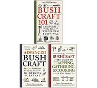 Dave Canterbury Collection 3 Books Set (Bushcraft 101, Advanced Bushcraft, The Bushcraft Field Guide to Trapping, Gathering and Cooking in the Wild)