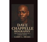 DAVE CHAPPELLE BIOGRAPHY: The Untold Journey of a Comedy Genius