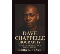 DAVE CHAPPELLE BIOGRAPHY: The Untold Journey of a Comedy Genius