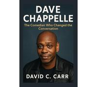 DAVE CHAPPELLE: The Comedian Who Changed the Conversation