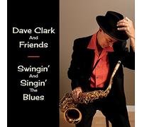 DAVE CLARK & FRIENDS - Dave Clark (Saxophone) - Swingin' and Singin' the Blues