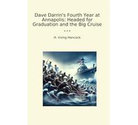 Dave Darrin's Fourth Year at Annapolis: Headed for Graduation and the Big Cruise (Classic Books)