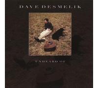 Dave Desmelik - Unheard of
