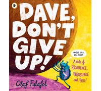 Dave, Don't Give Up! : The perfect gift for Father’s Day! Hilarious and heart-warming picture book about resilience, persistence - and poo! From the award-winning creator of “Blobfish”