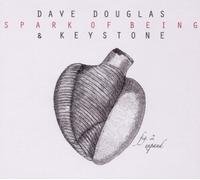 Dave Douglas & Keystone – Spark of Being: Expand