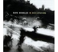 Dave Douglas: In Our Lifetime