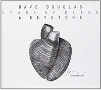 Dave Douglas & Keystone - Spark Of Being: Soundtrack