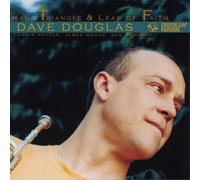 Dave Douglas Quartet – Magic Triangle / Leap Of Faith – Reissue
