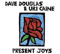 Dave Douglas & Uri Caine Duo - Present Joys [VINYL]
