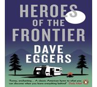 Dave Eggers Heroes of the Frontier Paperback Book Dave Eggers Multicolor