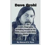 Dave Grohl: Grohl's biography, including details on his NIHL concert with Billie Eilish.