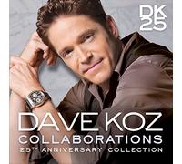 Dave Koz - Collaborations: 25th Anniversary Collection
