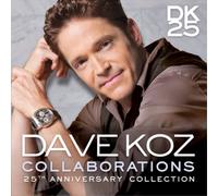 Dave Koz - Collaborations: 25th Anniversary Collection