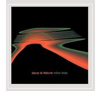 Dave Le Febvre - Robo-Bop