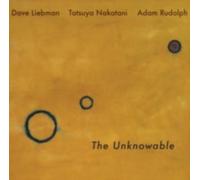DAVE LIEBMAN/TATSUYA NAKATANI/ADAM RUDOLPH: THE UNKNOWABL - LP vinyl BRAND NEW