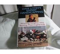 Dave Litfin's Expert Handicapping: Winning Insights into Betting Thoroughbreds