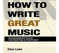 Dave Lowe How To Write Great Music - Understanding the Process from Blank Dave Lowe Multicolor