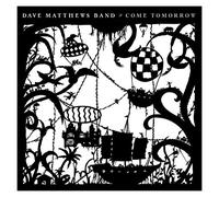 Dave Matthews Band - Dave Matthews Band: Come Tomorrow [CD]