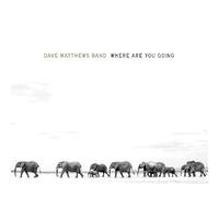 Dave Matthews Band - Dave Matthews Band - Where Are You Going: The Singles