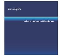 Dave McGraw - Where The Sea Settles Down